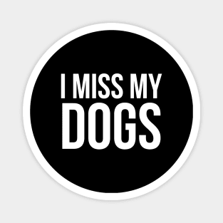 I Miss My Dogs Magnet